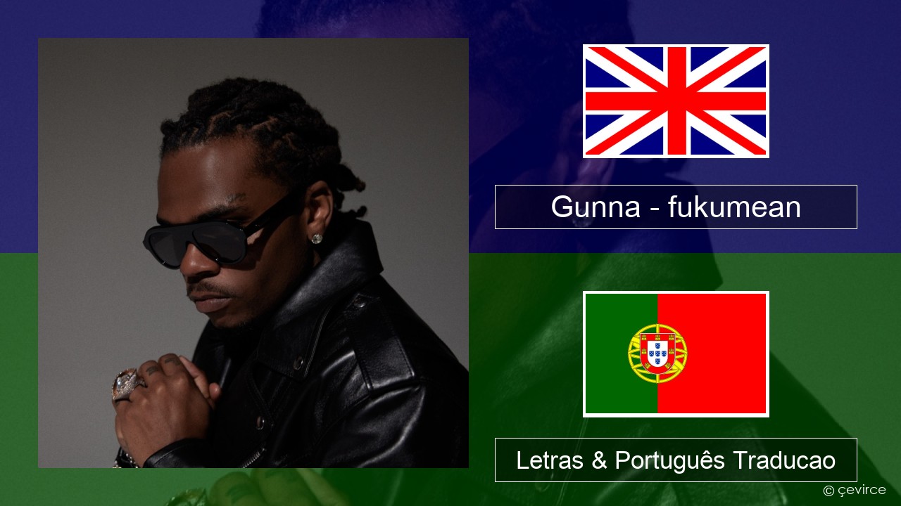 fukumean (Tradução em Português) – Gunna