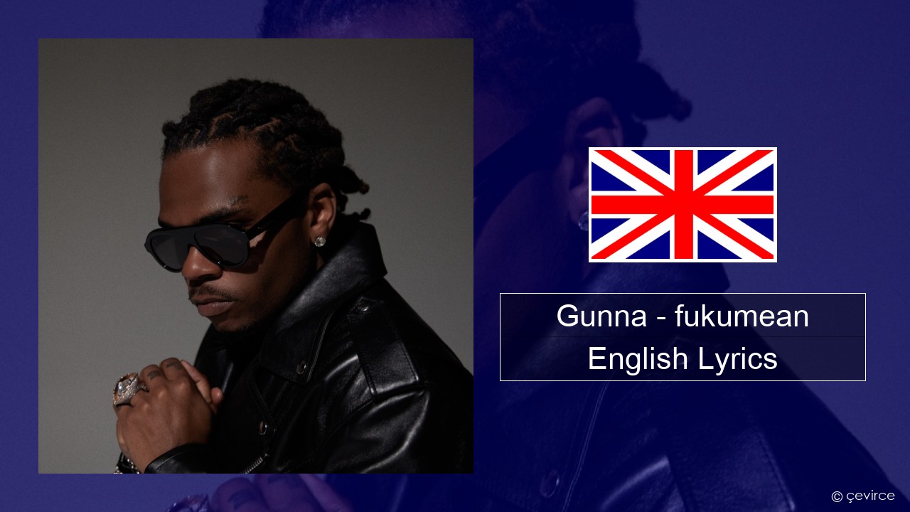 Gunna – fukumean English Lyrics