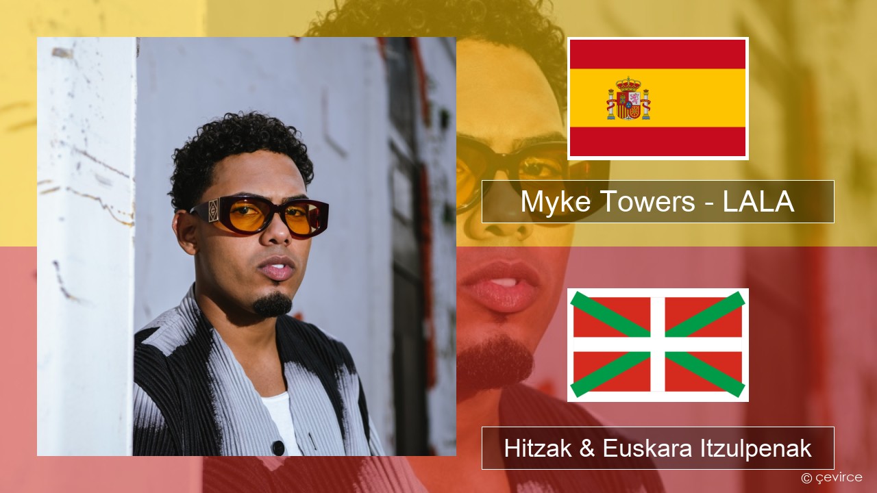 Myke Towers – LALA Espainiako Hitzak & Euskara Itzulpenak