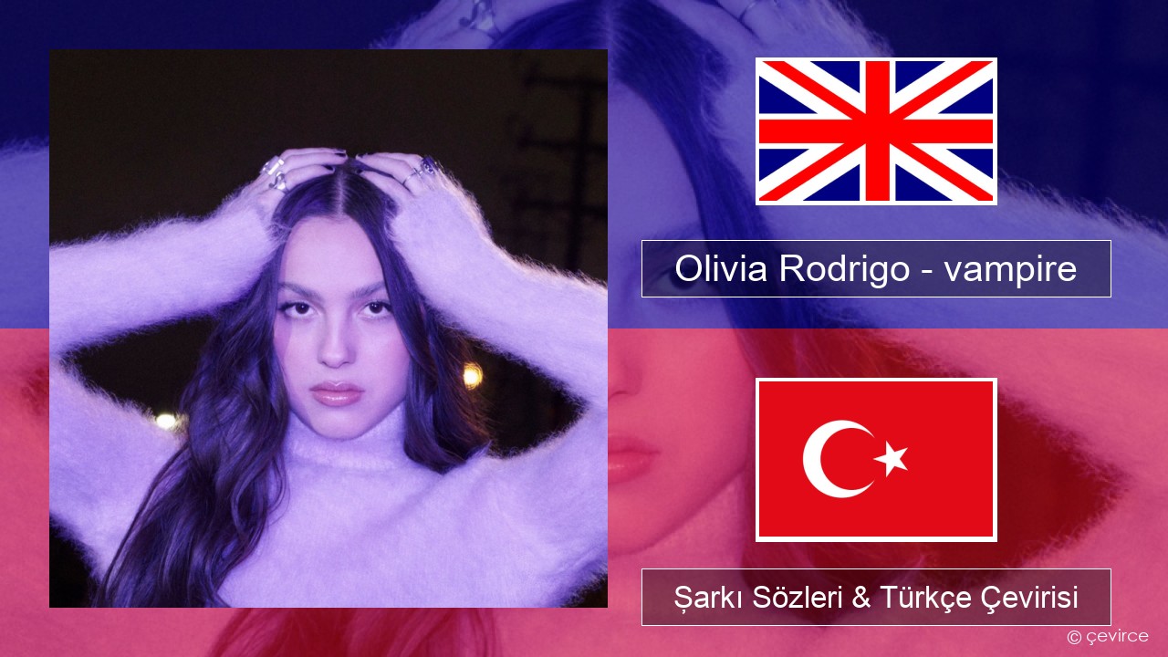 Olivia Rodrigo – vampire İngilizce Şarkı Sözleri & Türkçe Çevirisi