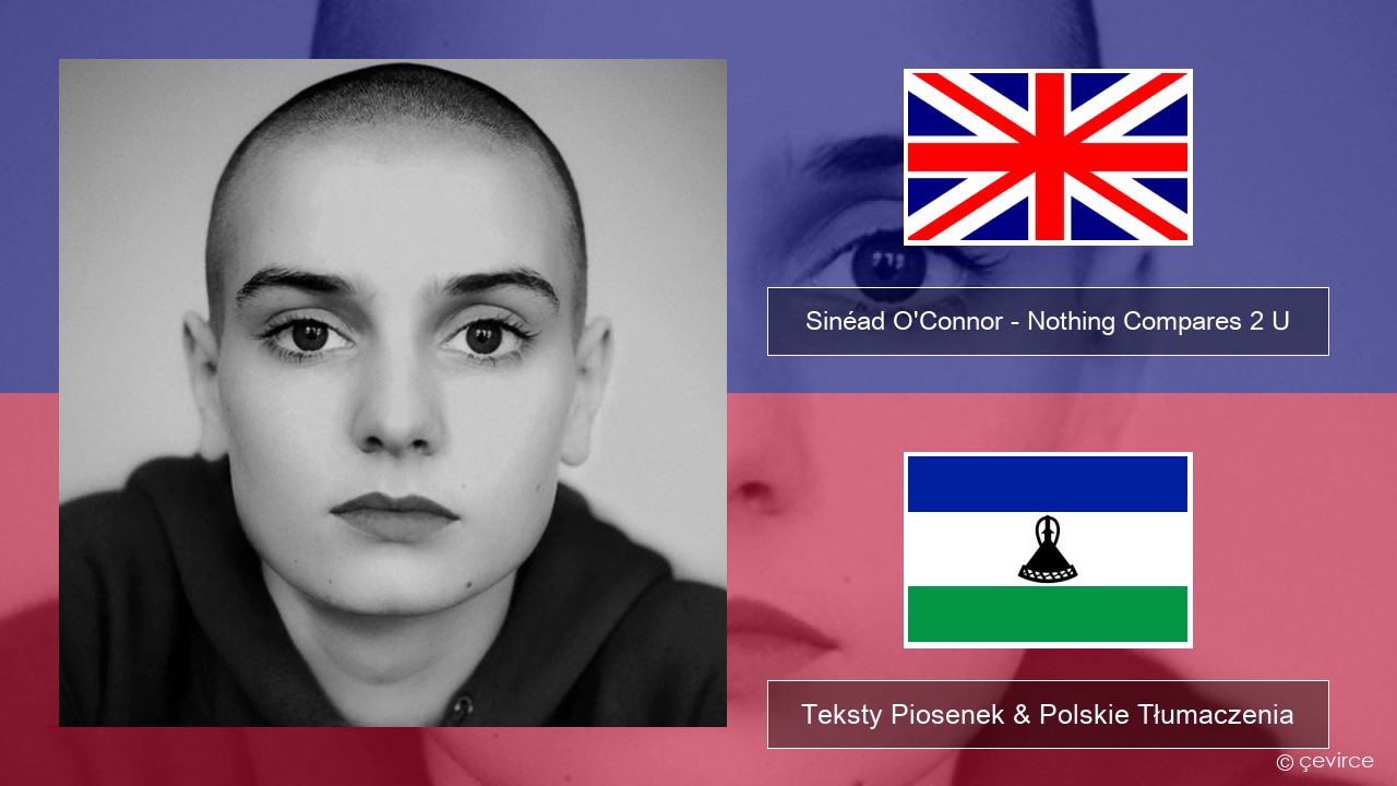 Sinéad O’Connor – Nothing Compares 2 U Polski Teksty Piosenek & Polskie Tłumaczenia
