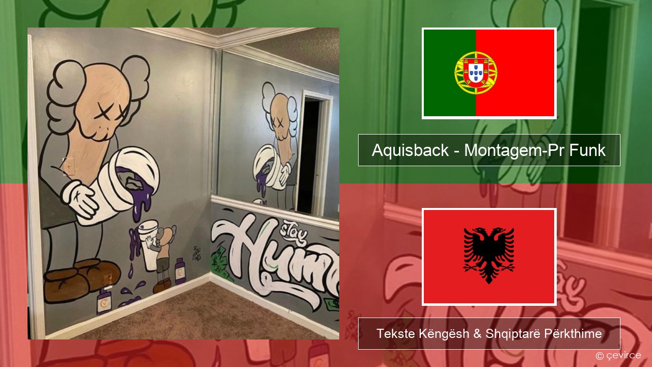 Aquisback – Montagem-Pr Funk Portugezë Tekste Këngësh & Shqiptarë Përkthime