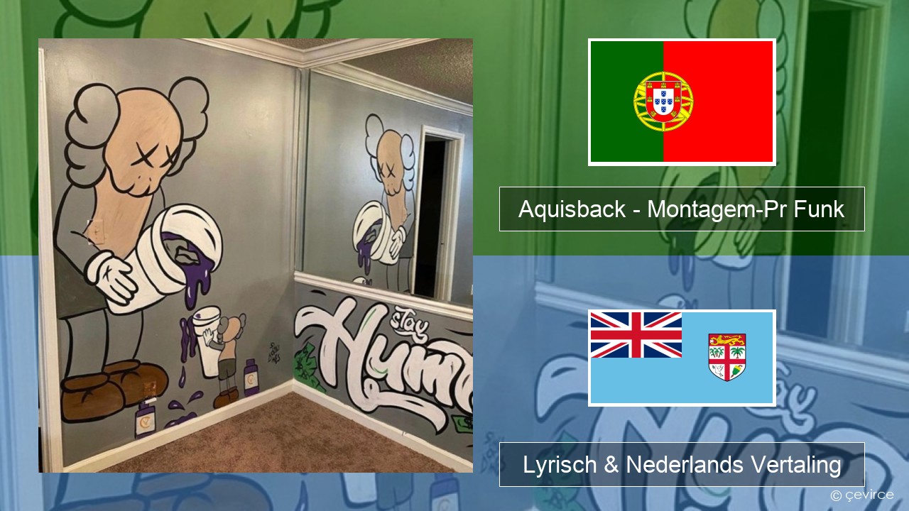 Aquisback – Montagem-Pr Funk Portugees Lyrisch & Nederlands Vertaling