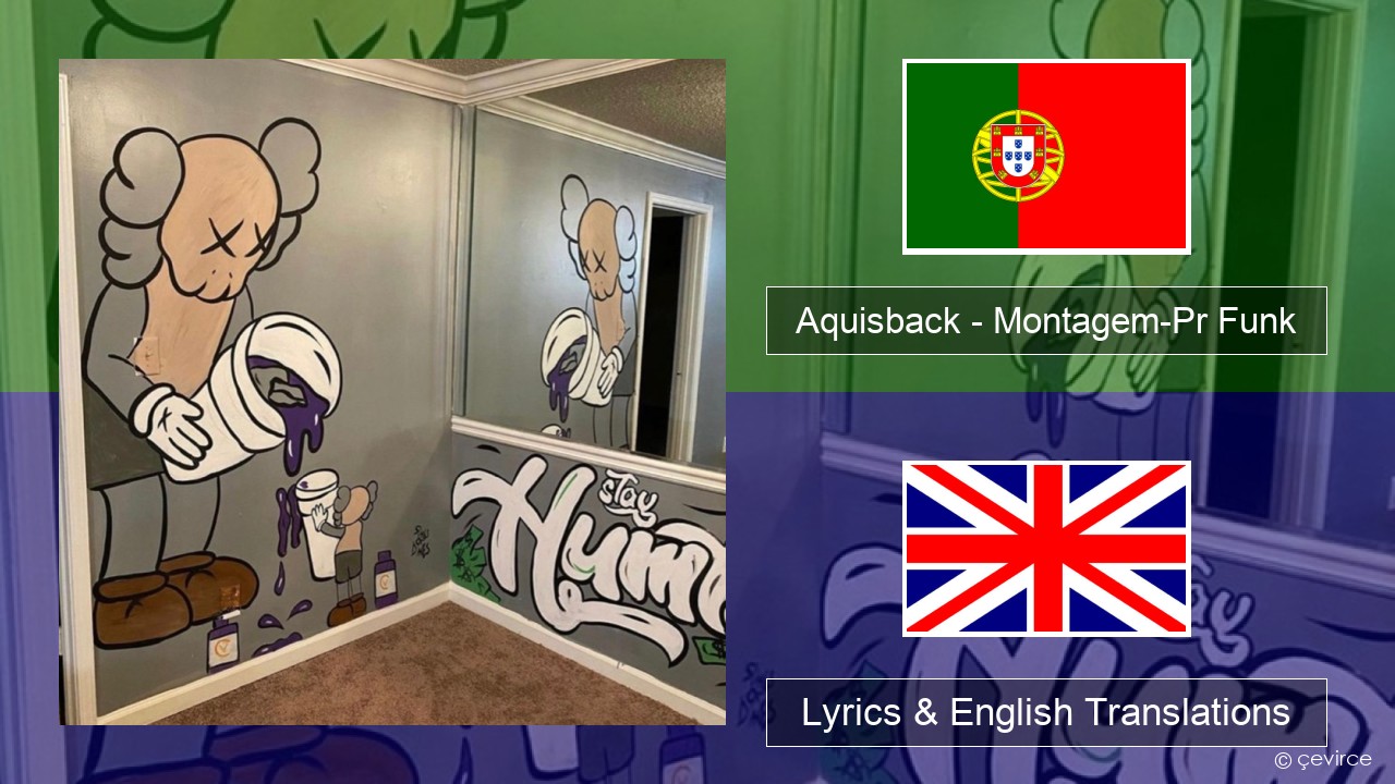 Aquisback – Montagem-Pr Funk Portuguese Lyrics & English Translations