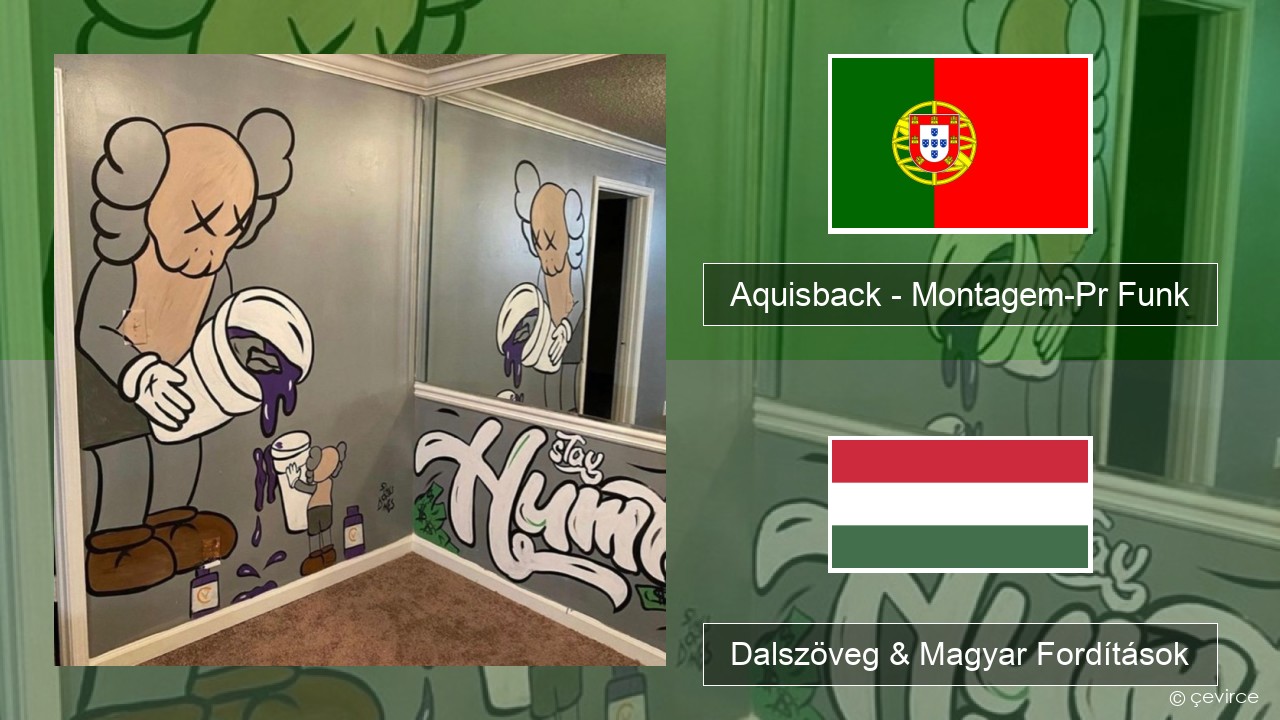 Aquisback – Montagem-Pr Funk Portugál Dalszöveg & Magyar Fordítások