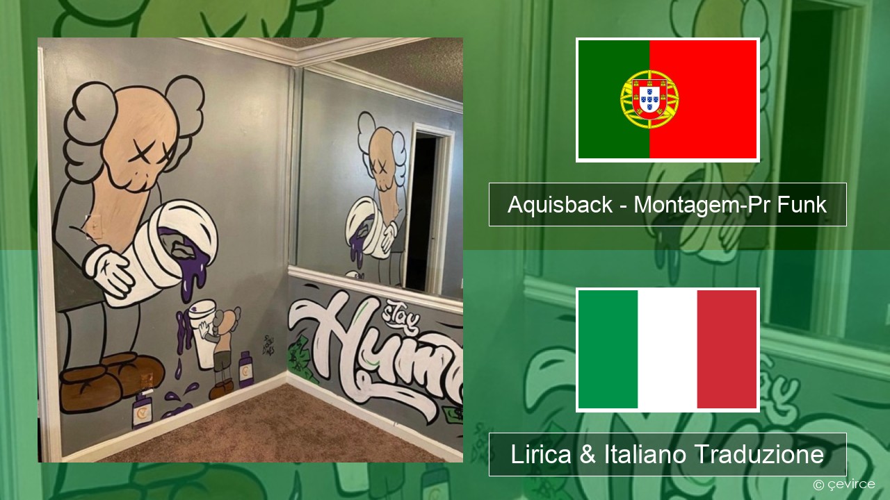 Aquisback – Montagem-Pr Funk Portoghese Lirica & Italiano Traduzione