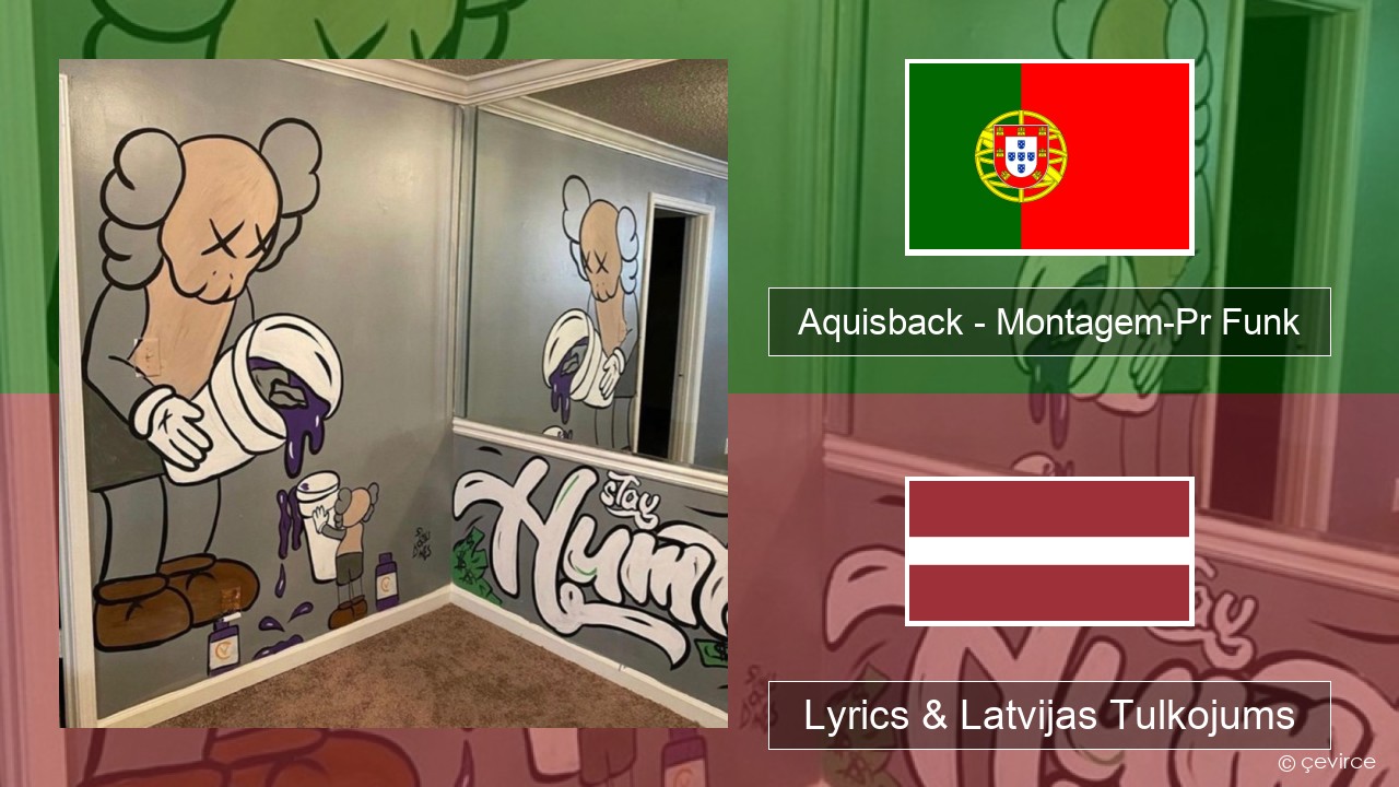 Aquisback – Montagem-Pr Funk Portugāles Lyrics & Latvijas Tulkojums