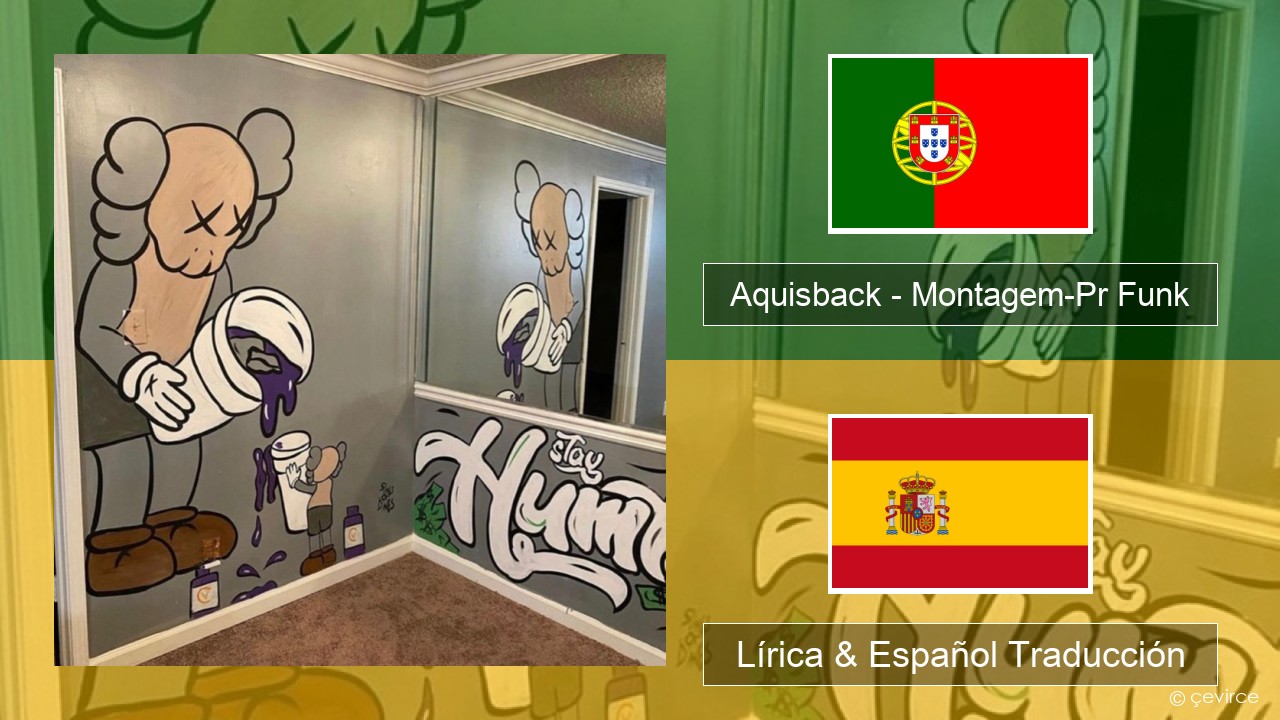 Aquisback – Montagem-Pr Funk Portugal Lírica & Español Traducción