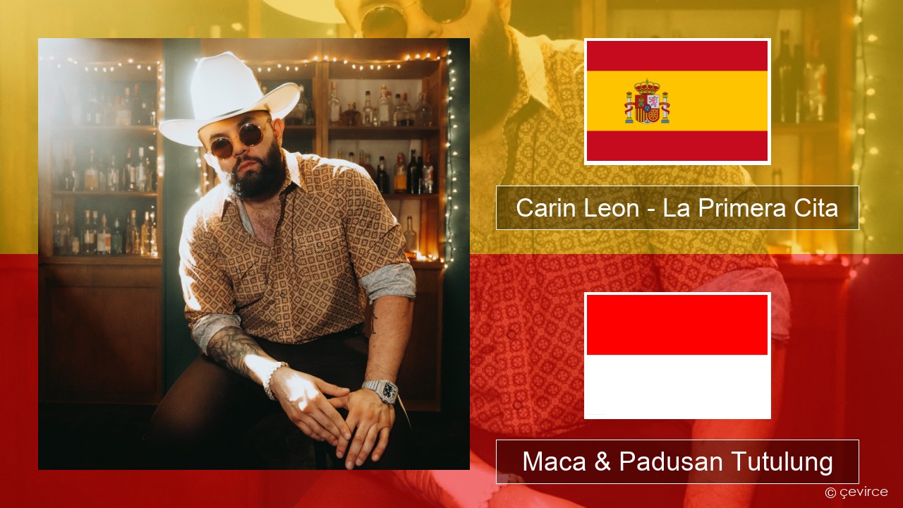 Carin Leon – La Primera Cita Spanyol Maca & Padusan Tutulung