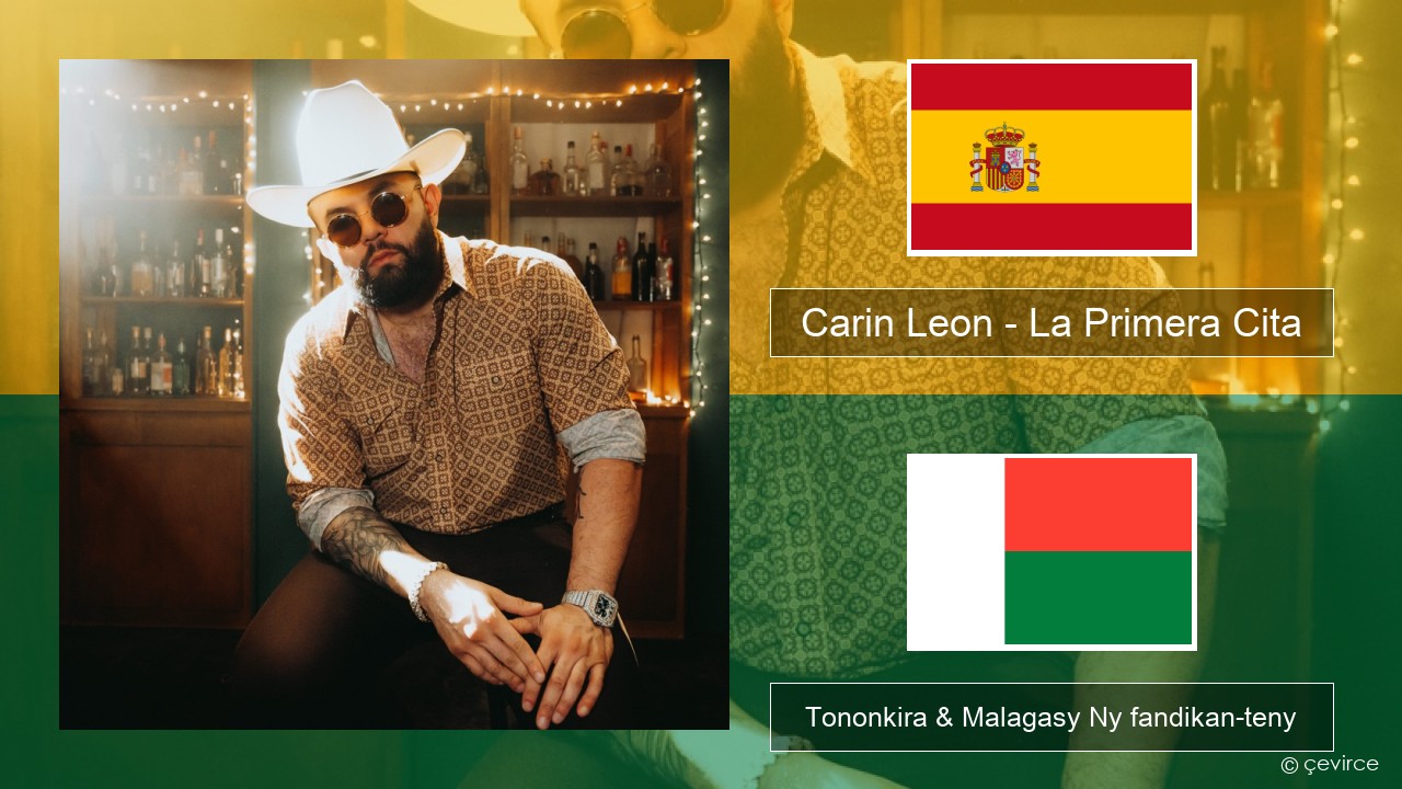 Carin Leon – La Primera Cita Espaniola Tononkira & Malagasy Ny fandikan-teny