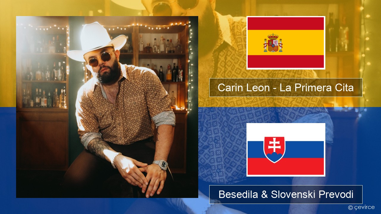 Carin Leon – La Primera Cita Španščina Besedila & Slovenski Prevodi