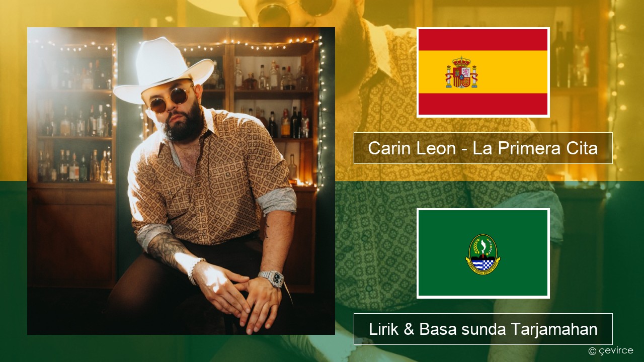 Carin Leon – La Primera Cita Spanyol Lirik & Basa sunda Tarjamahan