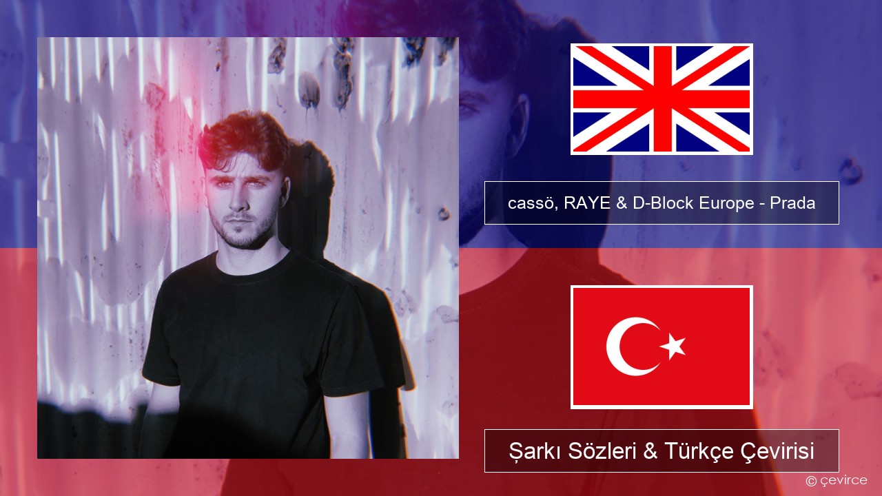 cassö, RAYE & D-Block Europe – Prada İngilizce Şarkı Sözleri & Türkçe Çevirisi