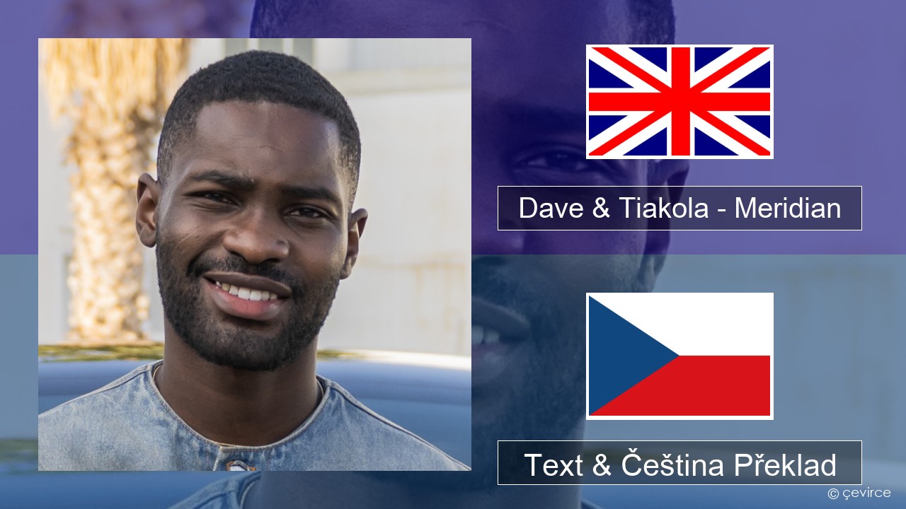 Dave & Tiakola – Meridian Anglický Text & Čeština Překlad