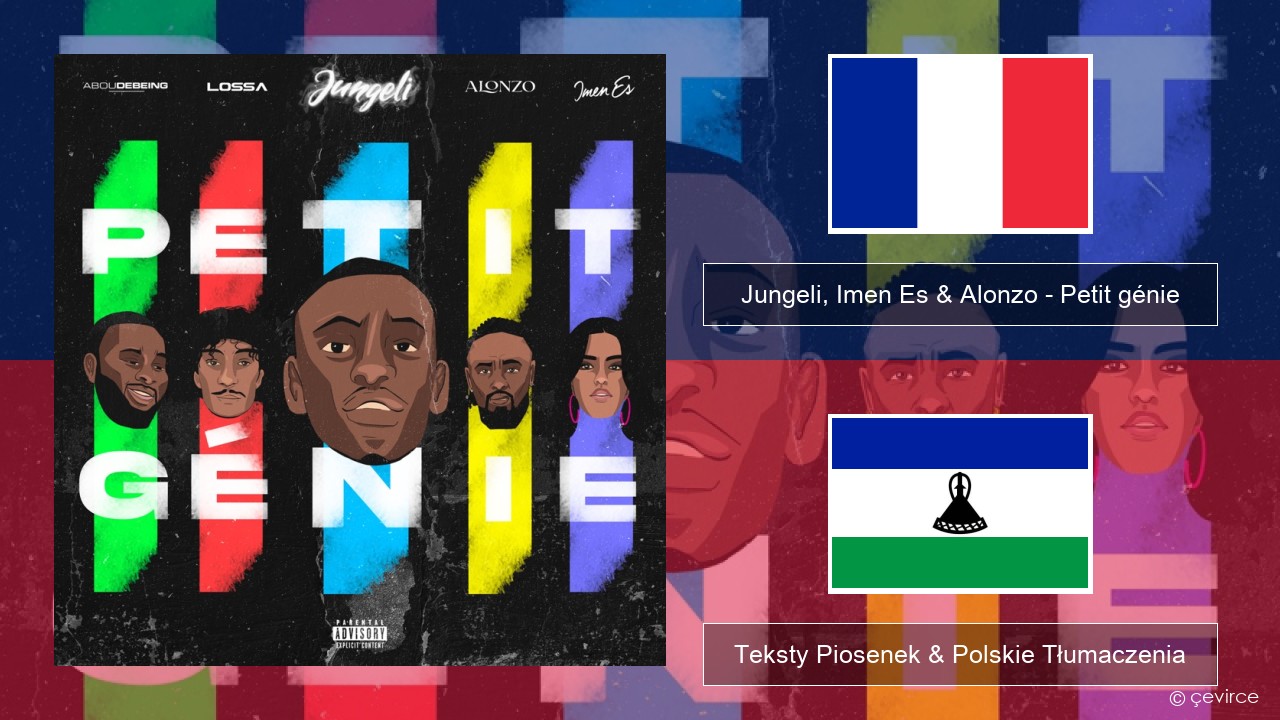 Jungeli, Imen Es & Alonzo – Petit génie (feat. Abou Debeing & Lossa) Francuski Teksty Piosenek & Polskie Tłumaczenia