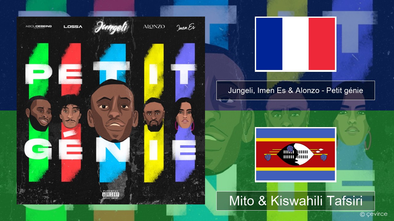 Jungeli, Imen Es & Alonzo – Petit génie (feat. Abou Debeing & Lossa) Kifaransa Mito & Kiswahili Tafsiri