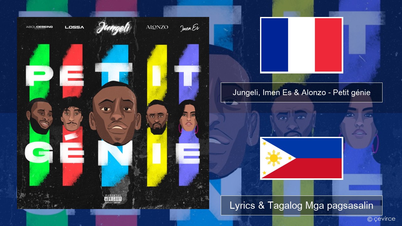 Jungeli, Imen Es & Alonzo – Petit génie (feat. Abou Debeing & Lossa) Pranses Lyrics & Tagalog Mga pagsasalin