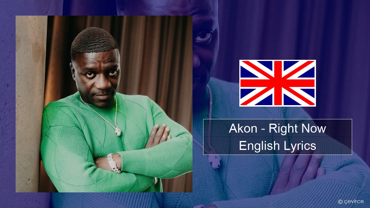 Akon – Right Now (Na Na Na) English Lyrics