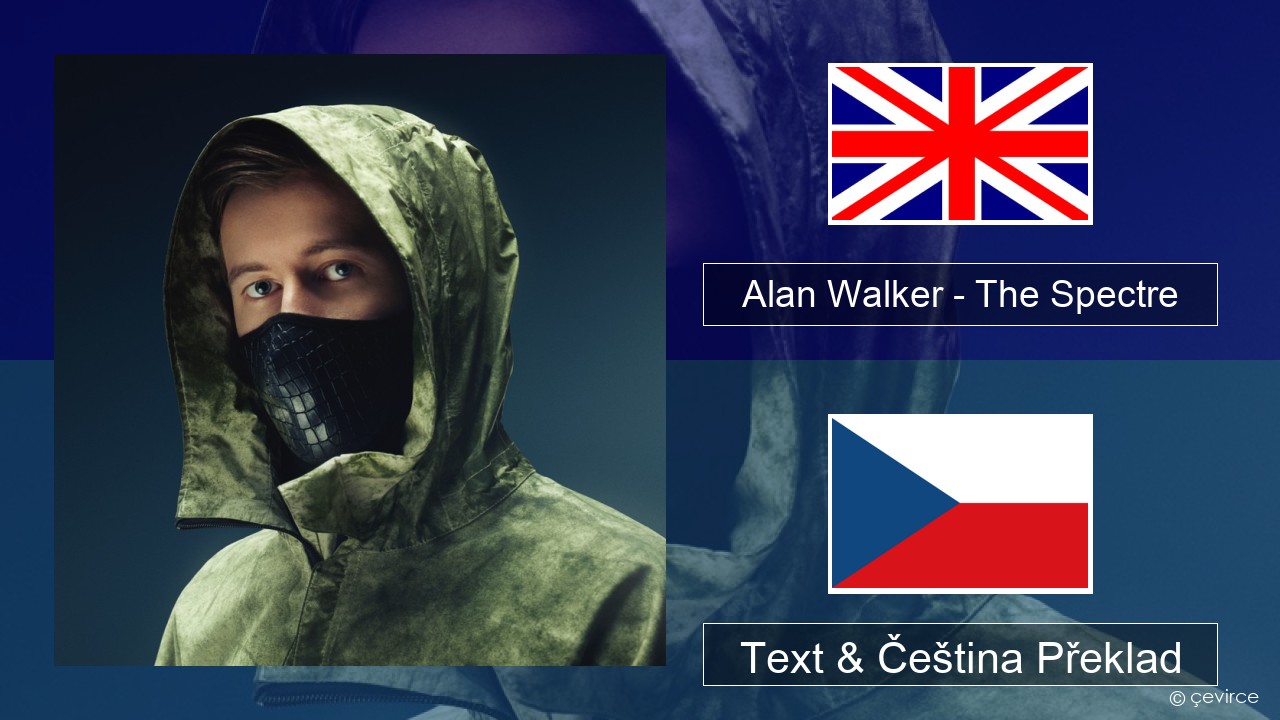 Alan Walker – The Spectre Anglický Text & Čeština Překlad