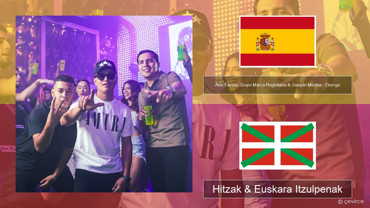 Alex Favela, Grupo Marca Registrada & Joaquin Medina – Elovrga Espainiako Hitzak & Euskara Itzulpenak