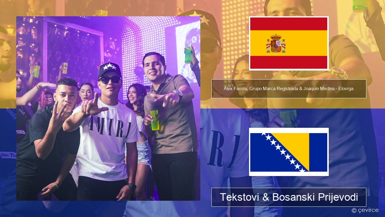 Alex Favela, Grupo Marca Registrada & Joaquin Medina – Elovrga Španski Tekstovi & Bosanski Prijevodi