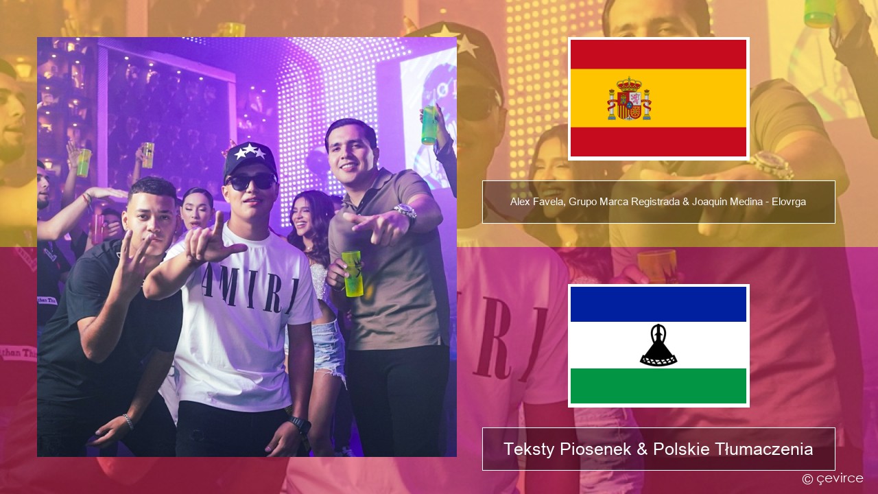 Alex Favela, Grupo Marca Registrada & Joaquin Medina – Elovrga Spanish Teksty Piosenek & Polskie Tłumaczenia