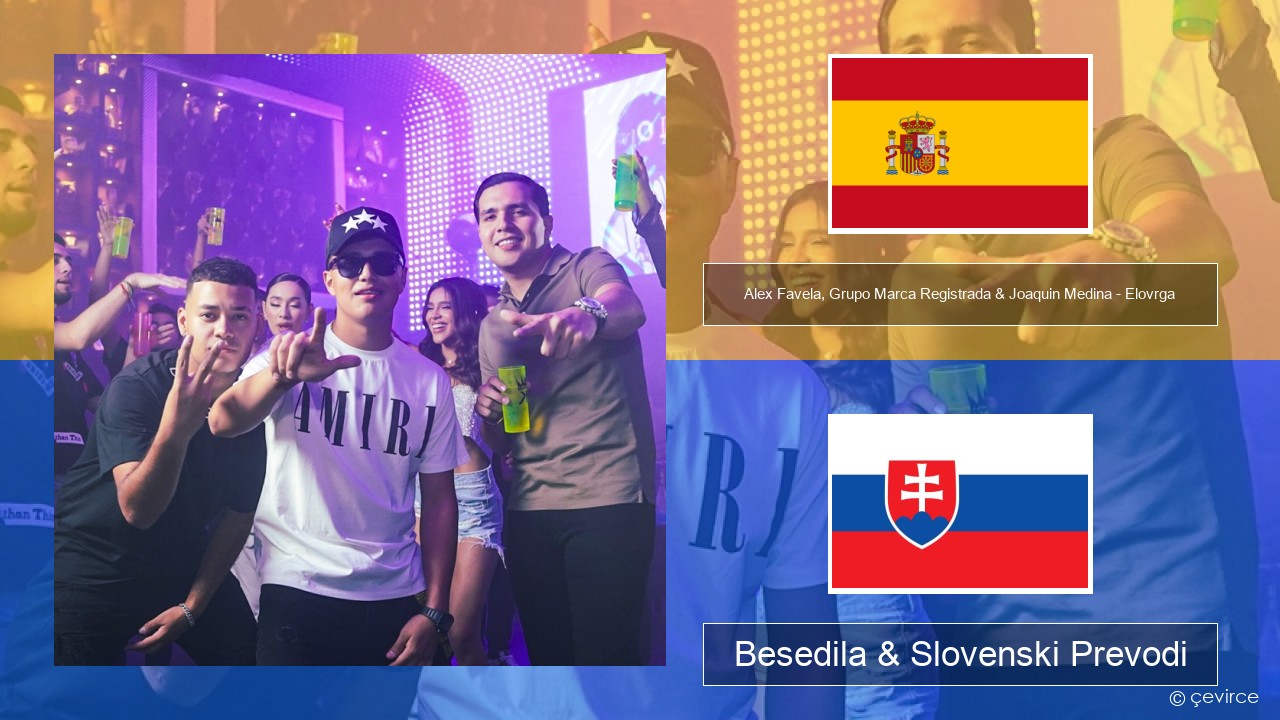 Alex Favela, Grupo Marca Registrada & Joaquin Medina – Elovrga Španščina Besedila & Slovenski Prevodi