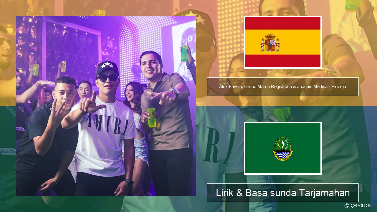 Alex Favela, Grupo Marca Registrada & Joaquin Medina – Elovrga Spanyol Lirik & Basa sunda Tarjamahan