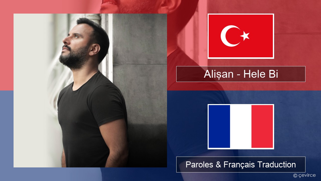 Alişan – Hele Bi (Club Version) Turc Paroles & Français Traduction