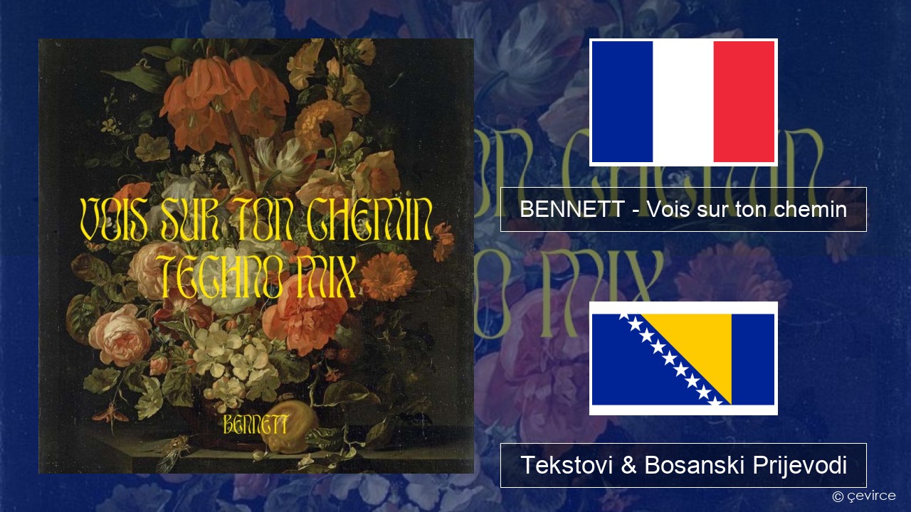 BENNETT – Vois sur ton chemin (Techno Mix) Francuski Tekstovi & Bosanski Prijevodi