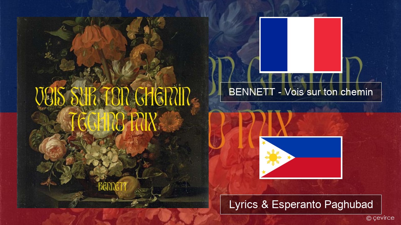 BENNETT – Vois sur ton chemin (Techno Mix) Pransiya Lyrics & Esperanto Paghubad