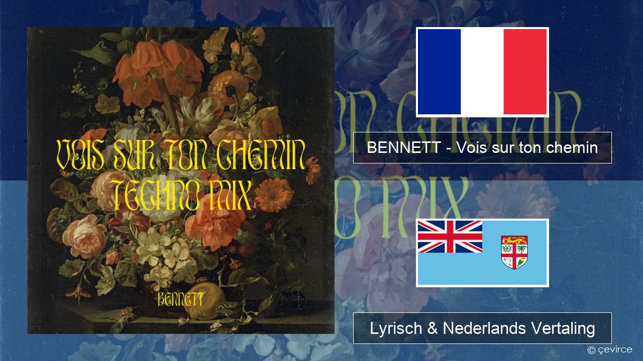 BENNETT – Vois sur ton chemin (Techno Mix) Frans Lyrisch & Nederlands Vertaling