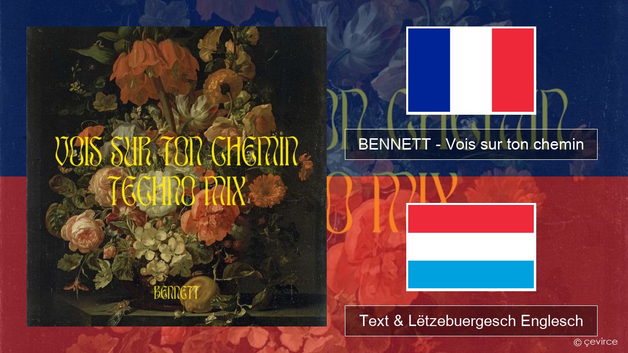 BENNETT – Vois sur ton chemin (Techno Mix) Franséisch Text & Lëtzebuergesch Englesch