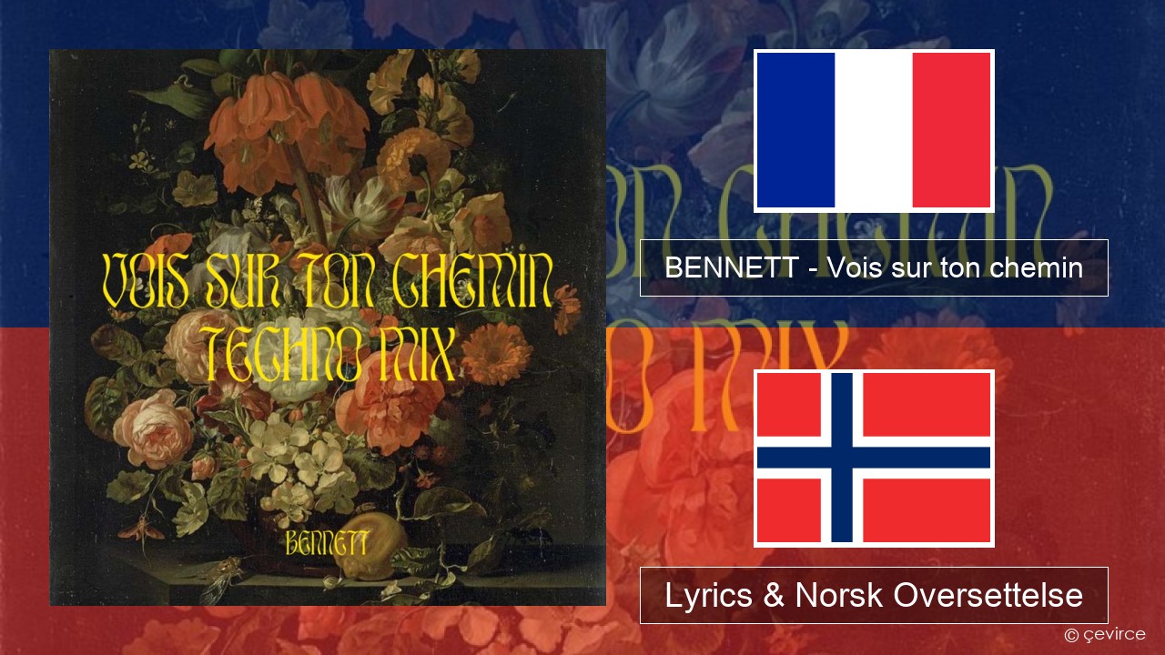 BENNETT – Vois sur ton chemin (Techno Mix) Fransk Lyrics & Norsk Oversettelse