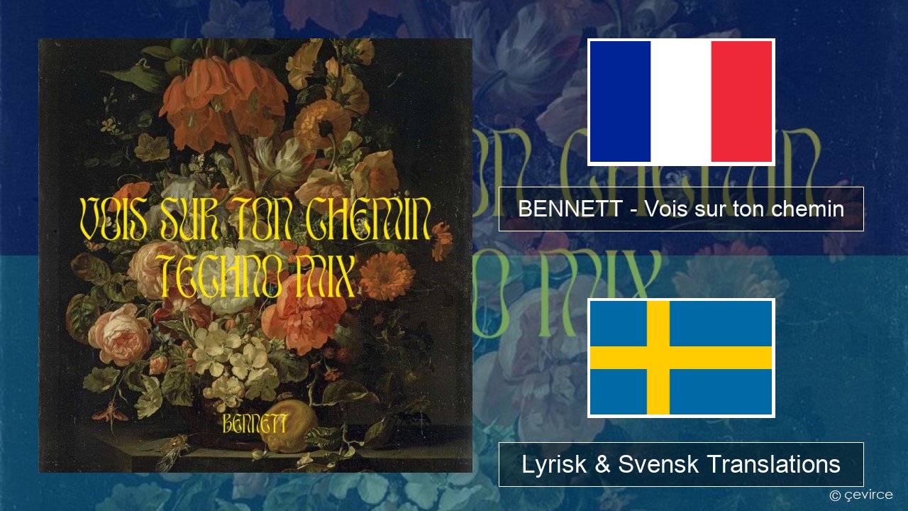 BENNETT – Vois sur ton chemin (Techno Mix) Fransk Lyrisk & Svensk Translations