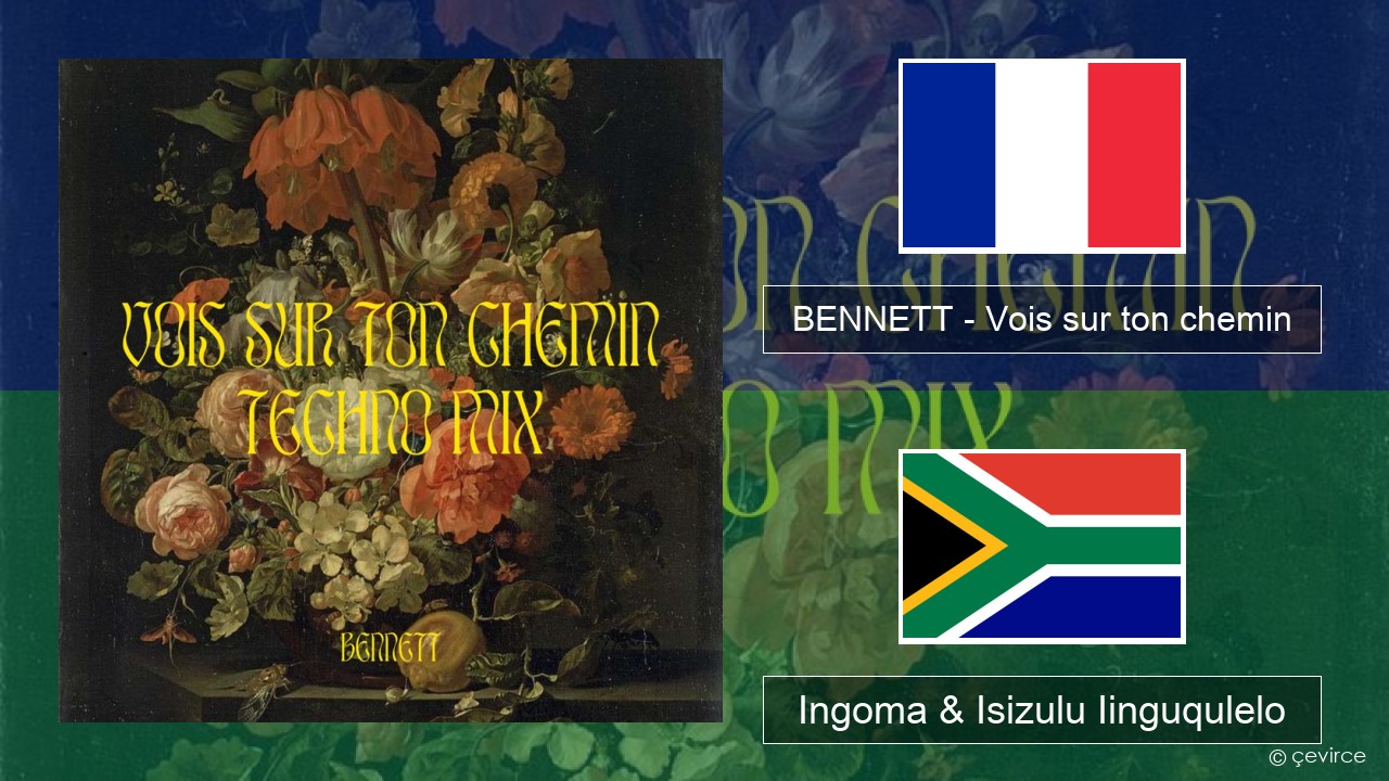 BENNETT – Vois sur ton chemin (Techno Mix) Isifrentshi Ingoma & Isizulu Iinguqulelo