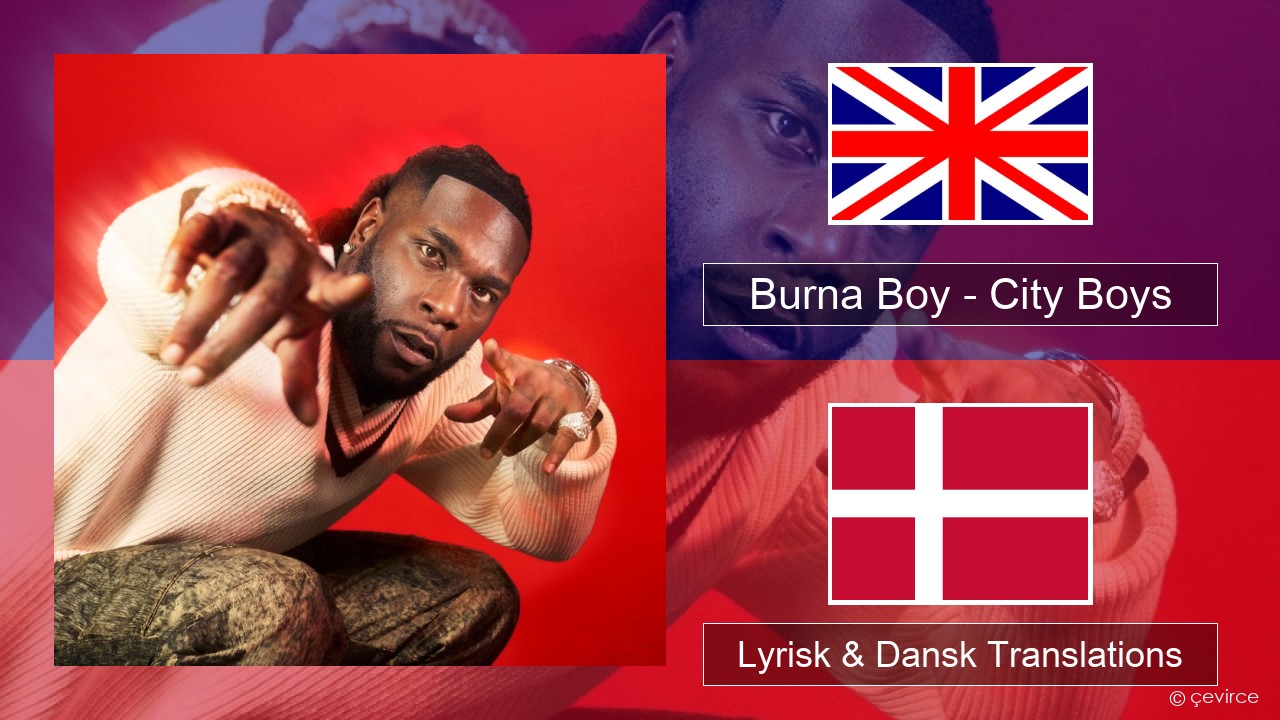 Burna Boy – City Boys Engelsk Lyrisk & Dansk Translations