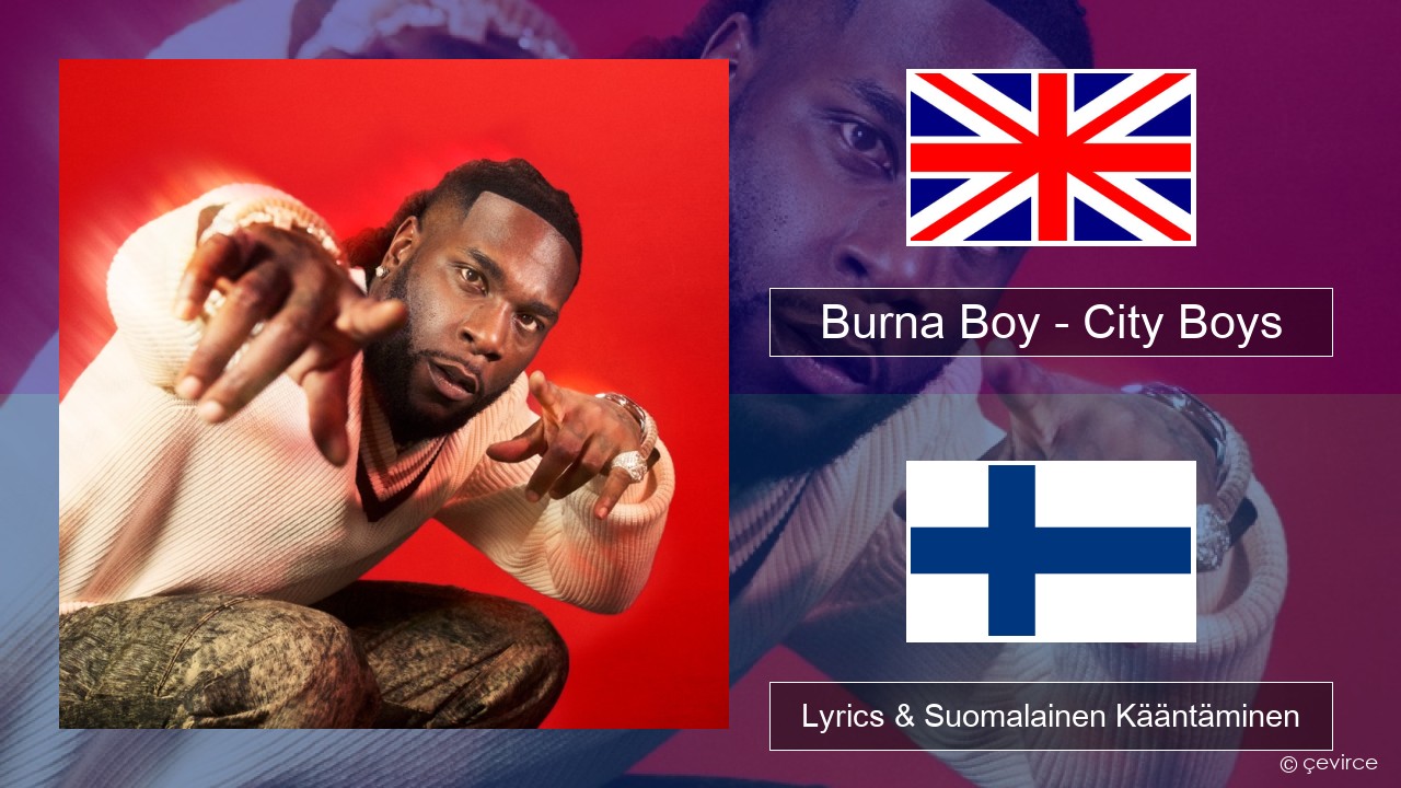 Burna Boy – City Boys Englanti Lyrics & Suomalainen Kääntäminen