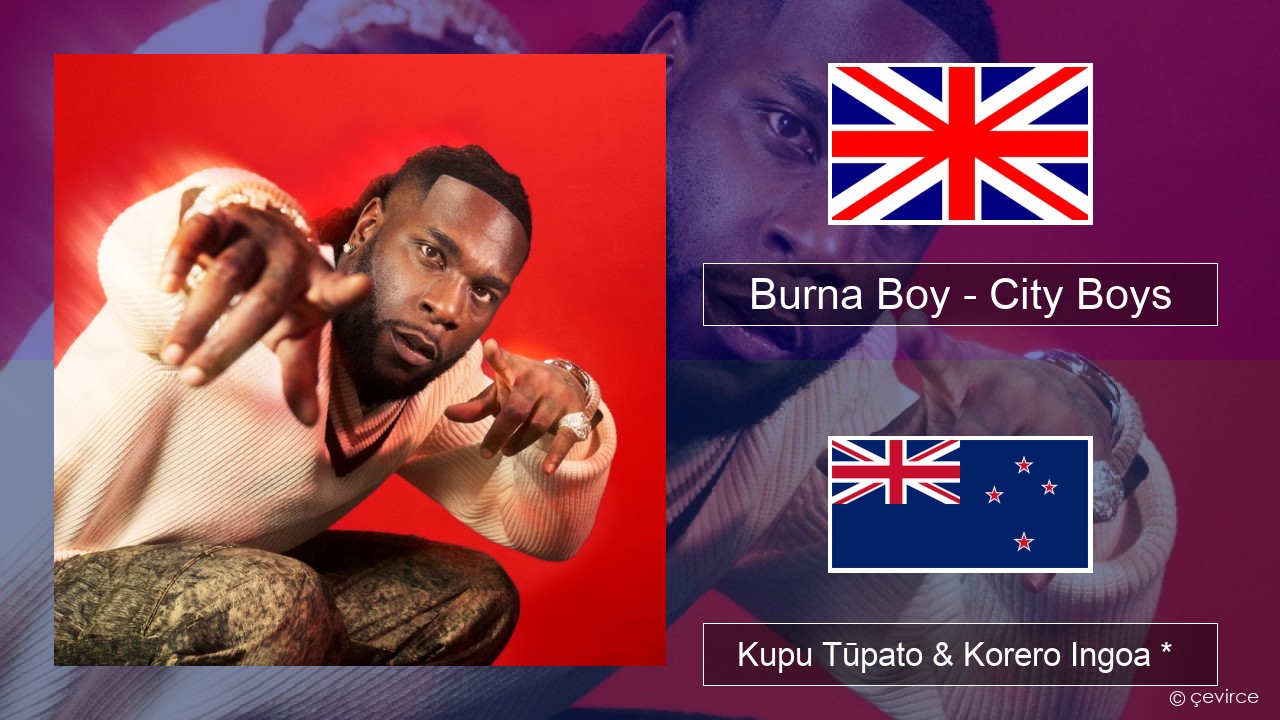 Burna Boy – City Boys Ingoa *  Kupu Tūpato & Korero Ingoa *