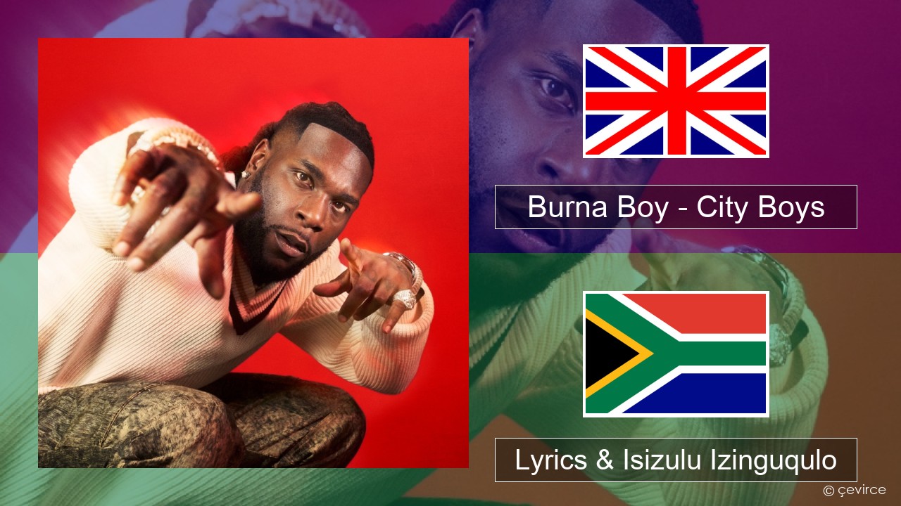 Burna Boy – City Boys Isizulu Lyrics & Isizulu Izinguqulo