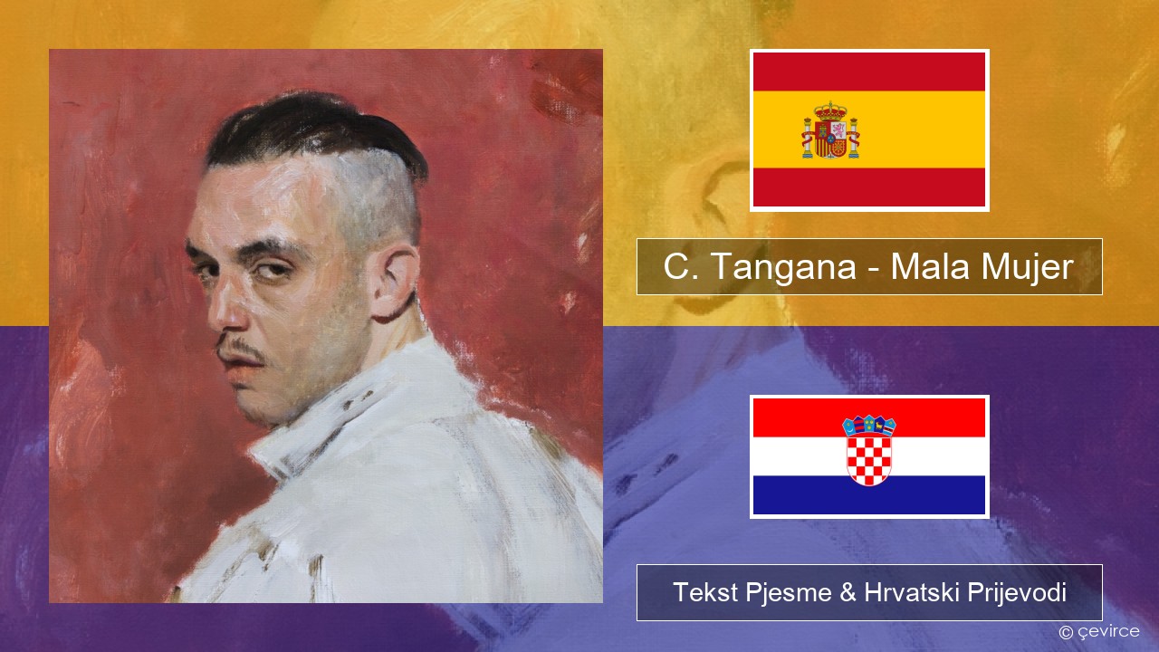 C. Tangana – Mala Mujer Španjolski Tekst Pjesme & Hrvatski Prijevodi
