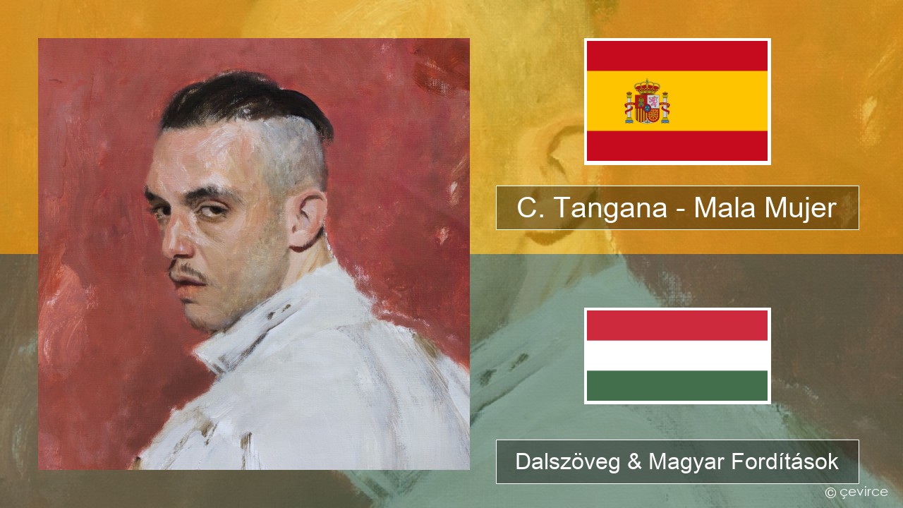 C. Tangana – Mala Mujer Spanyol Dalszöveg & Magyar Fordítások