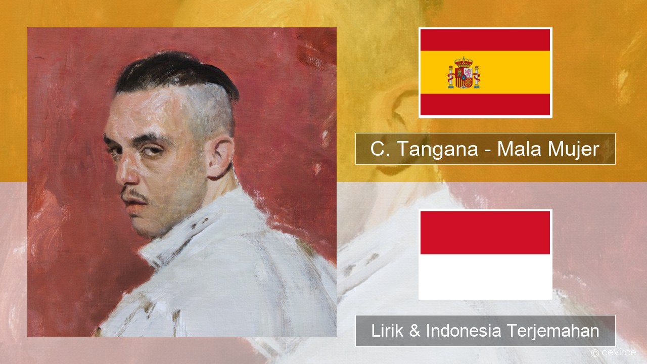 C. Tangana – Mala Mujer Spanyol Lirik & Indonesia Terjemahan
