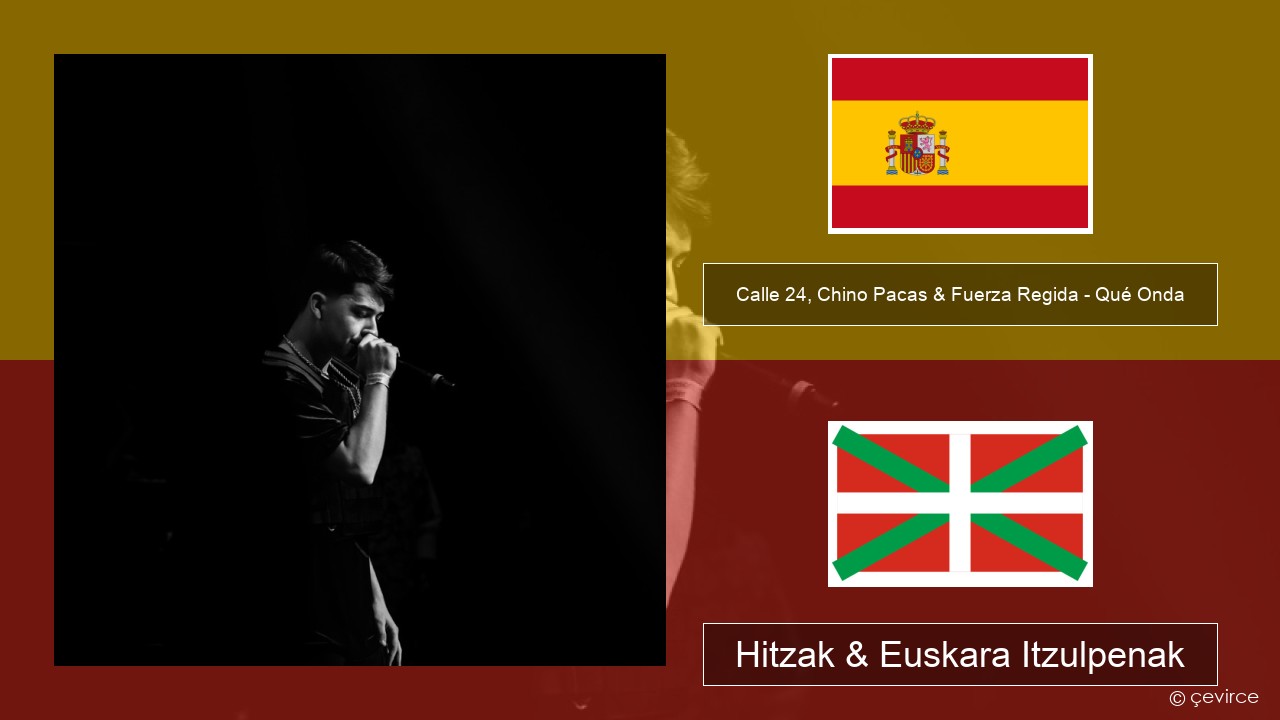 Calle 24, Chino Pacas & Fuerza Regida – Qué Onda Espainiako Hitzak & Euskara Itzulpenak