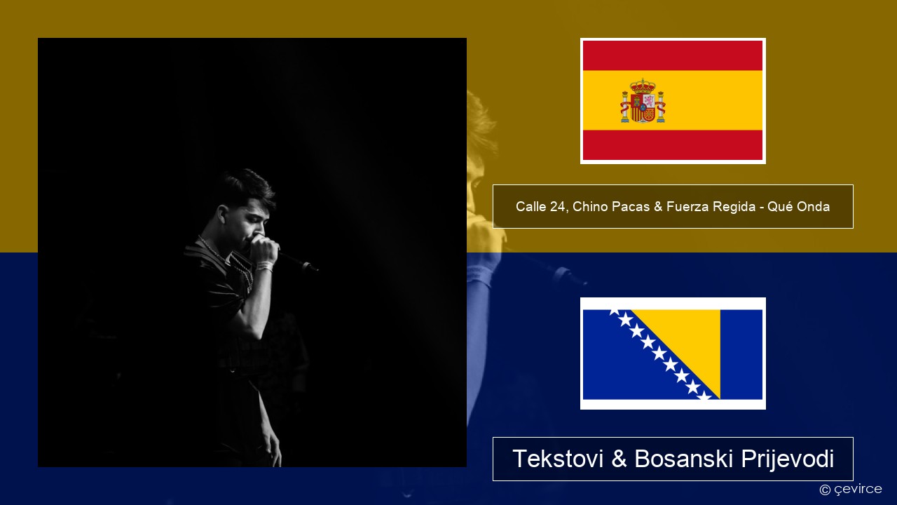 Calle 24, Chino Pacas & Fuerza Regida – Qué Onda Španski Tekstovi & Bosanski Prijevodi
