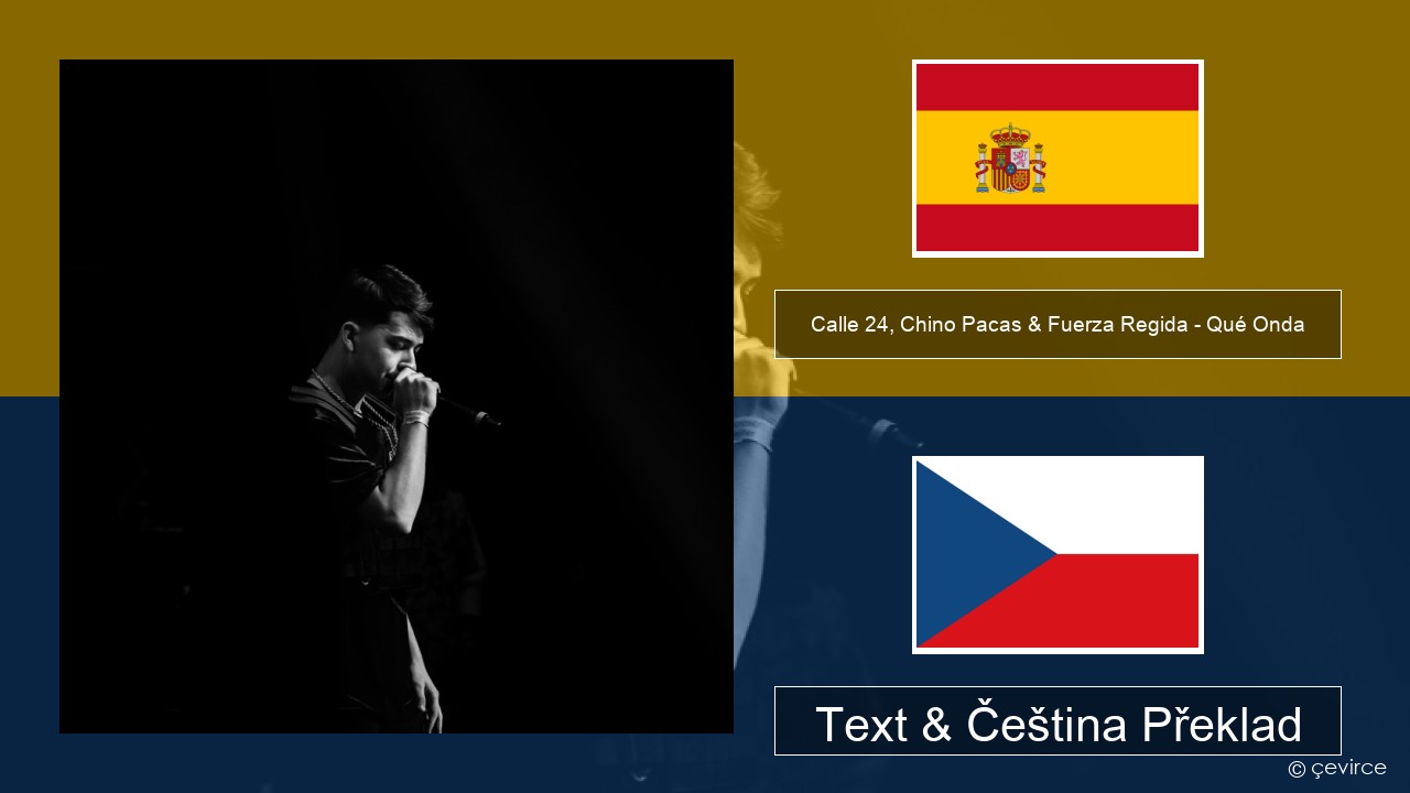 Calle 24, Chino Pacas & Fuerza Regida – Qué Onda Španělský Text & Čeština Překlad