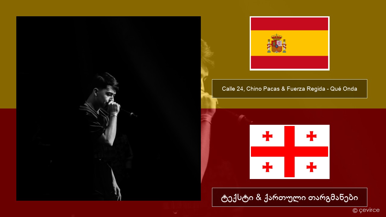 Calle 24, Chino Pacas & Fuerza Regida – Qué Onda ესპანური ტექსტი & ქართული თარგმანები