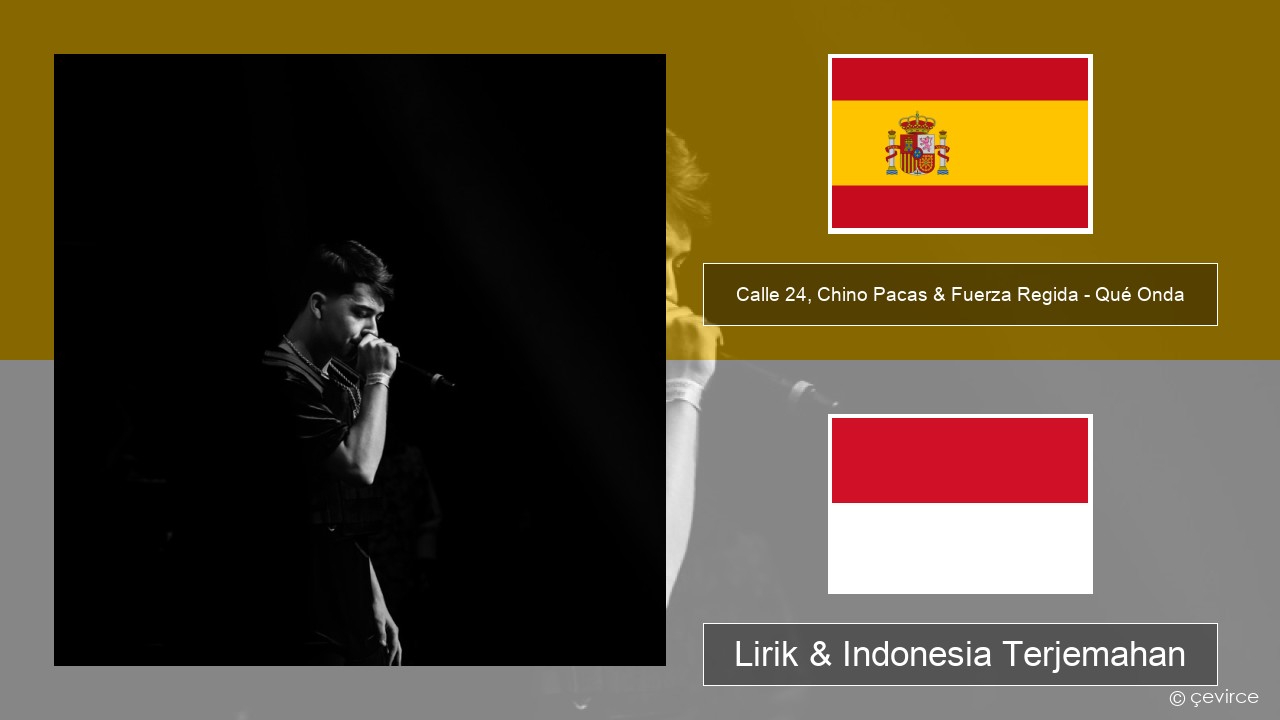 Calle 24, Chino Pacas & Fuerza Regida – Qué Onda Spanyol Lirik & Indonesia Terjemahan