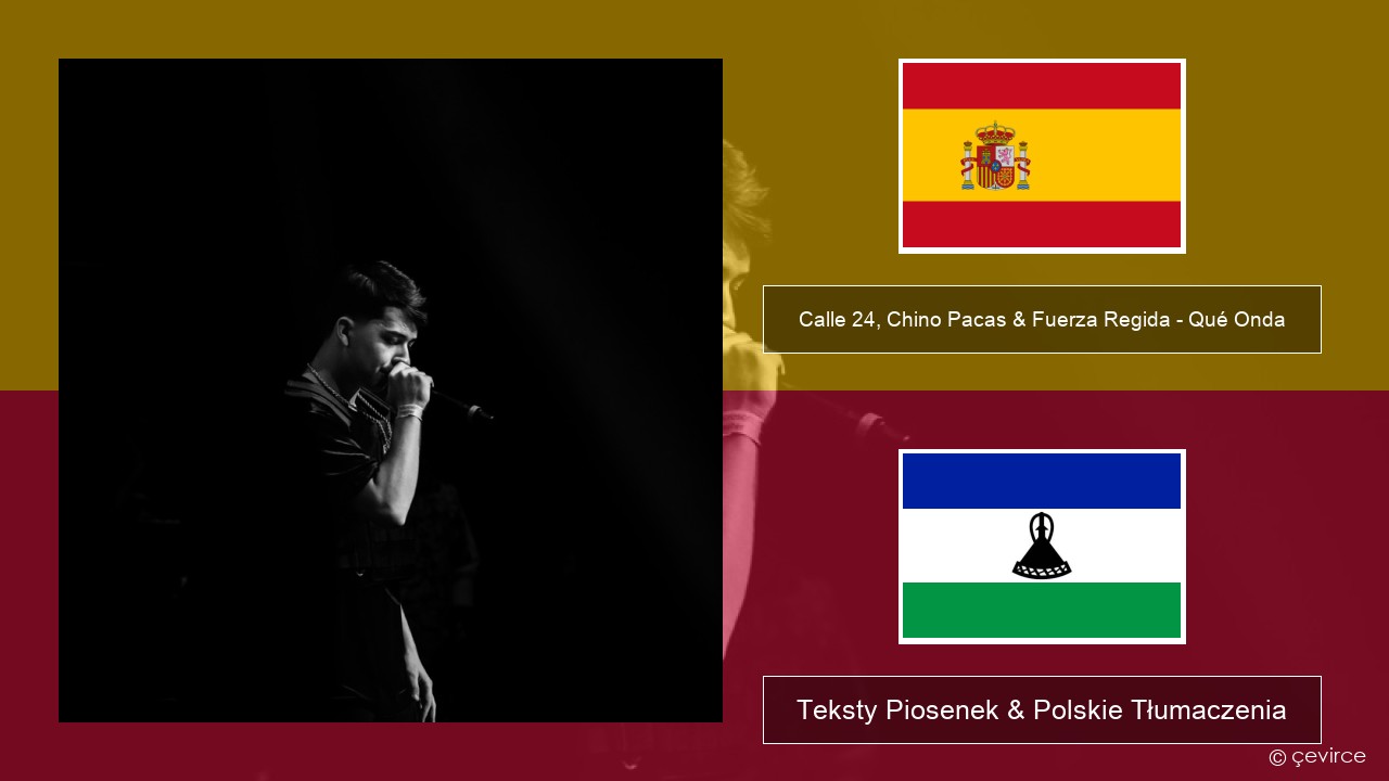 Calle 24, Chino Pacas & Fuerza Regida – Qué Onda Spanish Teksty Piosenek & Polskie Tłumaczenia