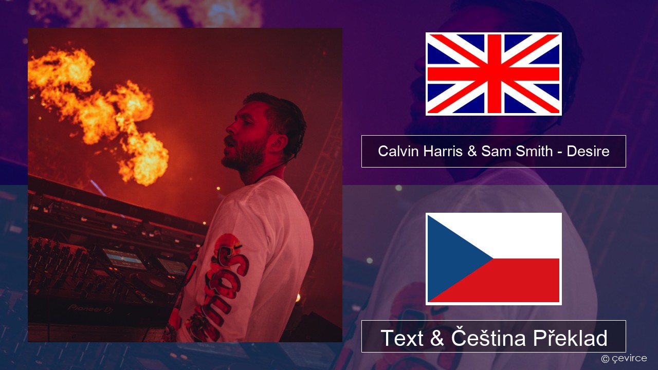 Calvin Harris & Sam Smith – Desire Anglický Text & Čeština Překlad